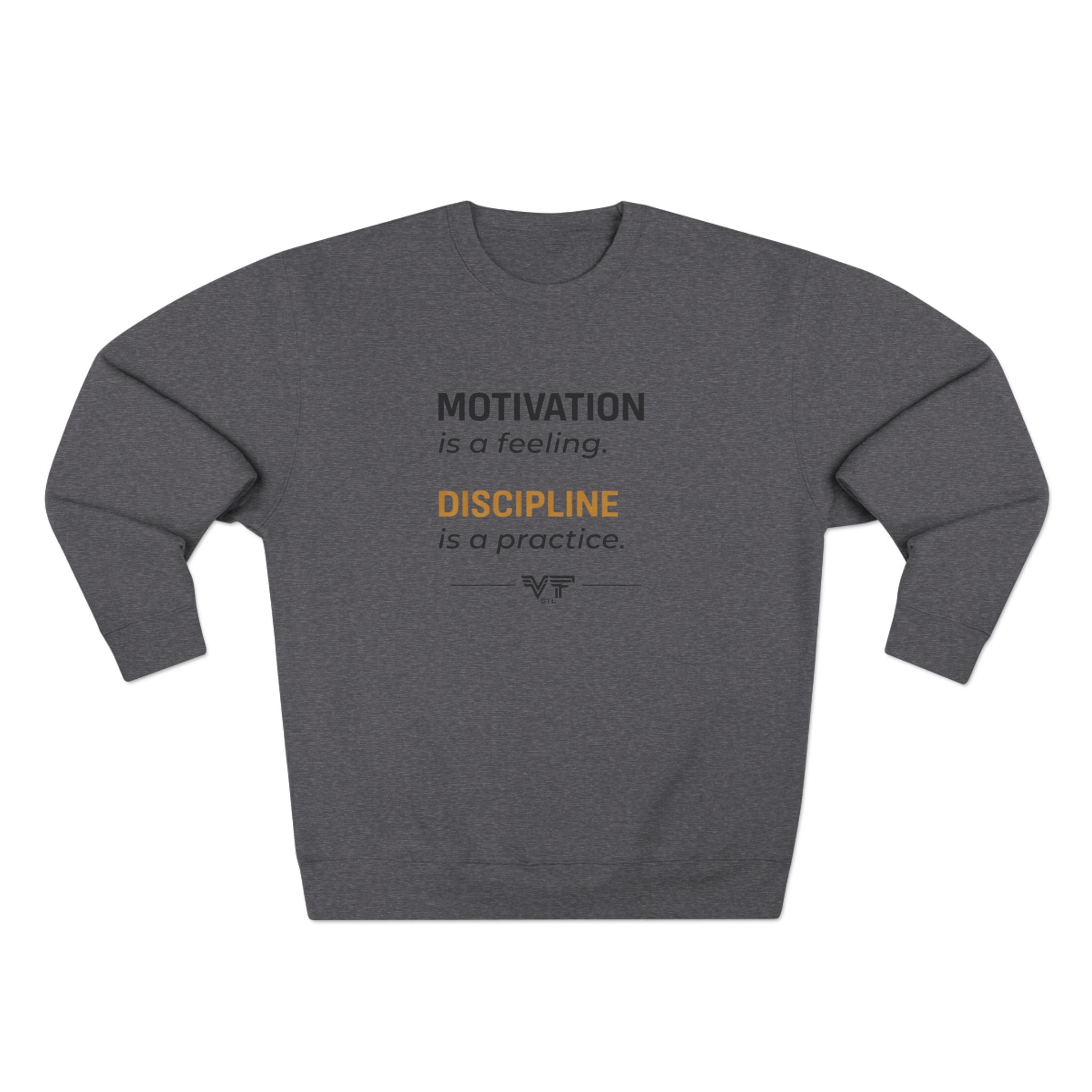 Motivation is a Feeling, Discipline is a Practice Crewneck Sweatshirt
