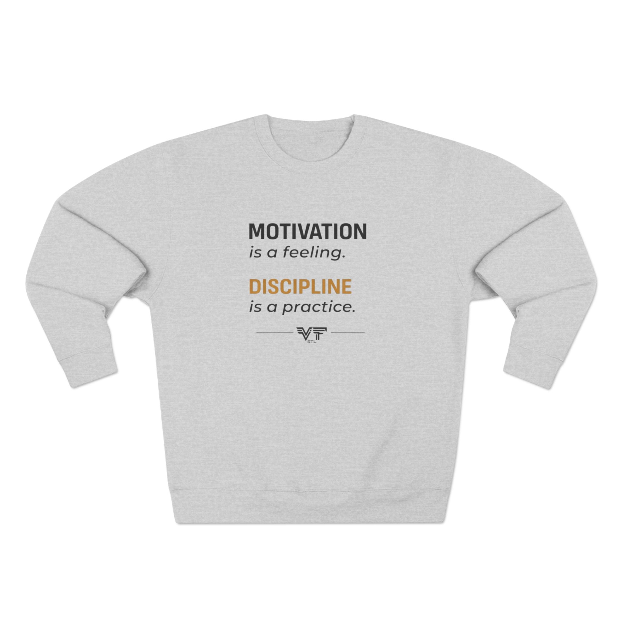 Motivation is a Feeling, Discipline is a Practice Crewneck Sweatshirt