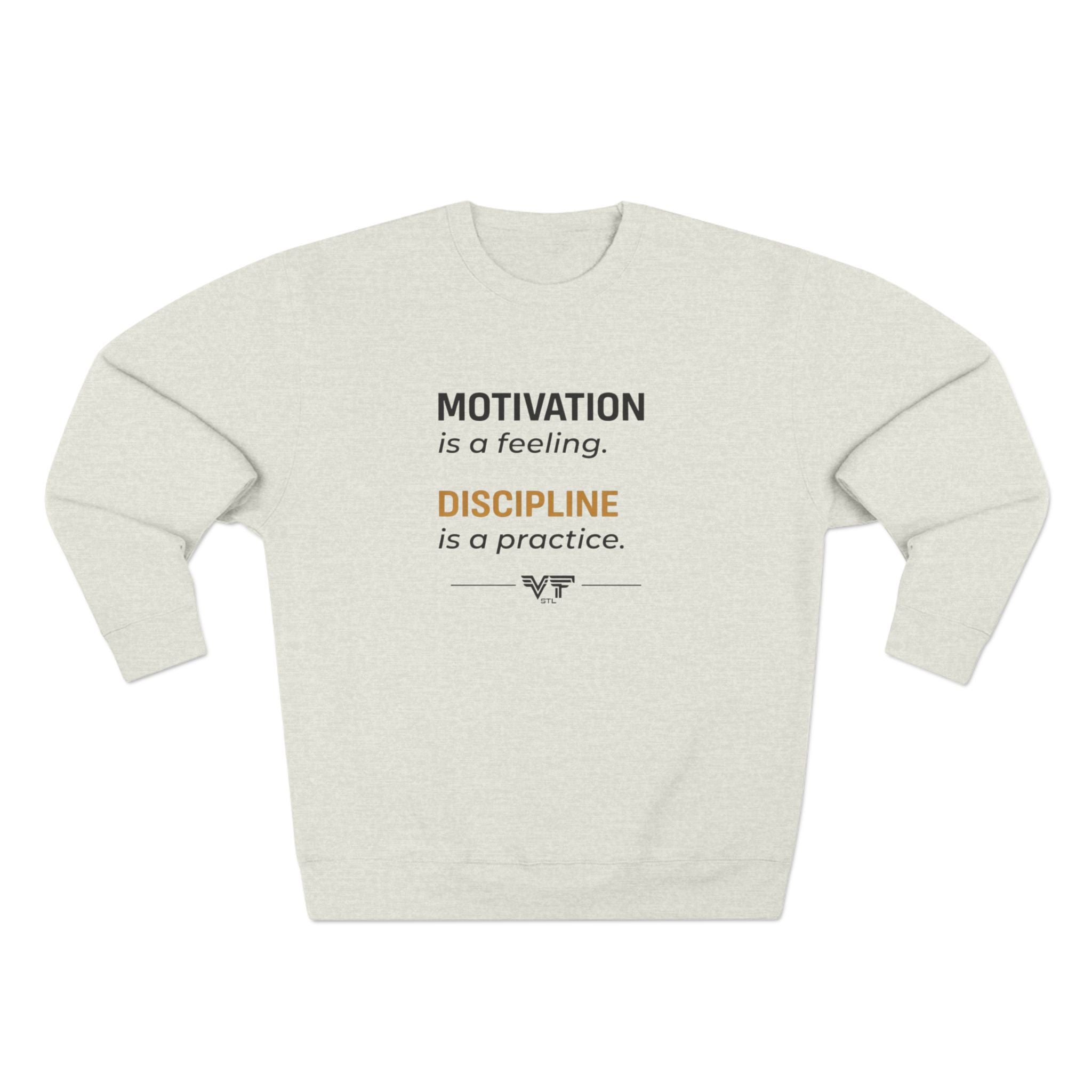 Motivation is a Feeling, Discipline is a Practice Crewneck Sweatshirt