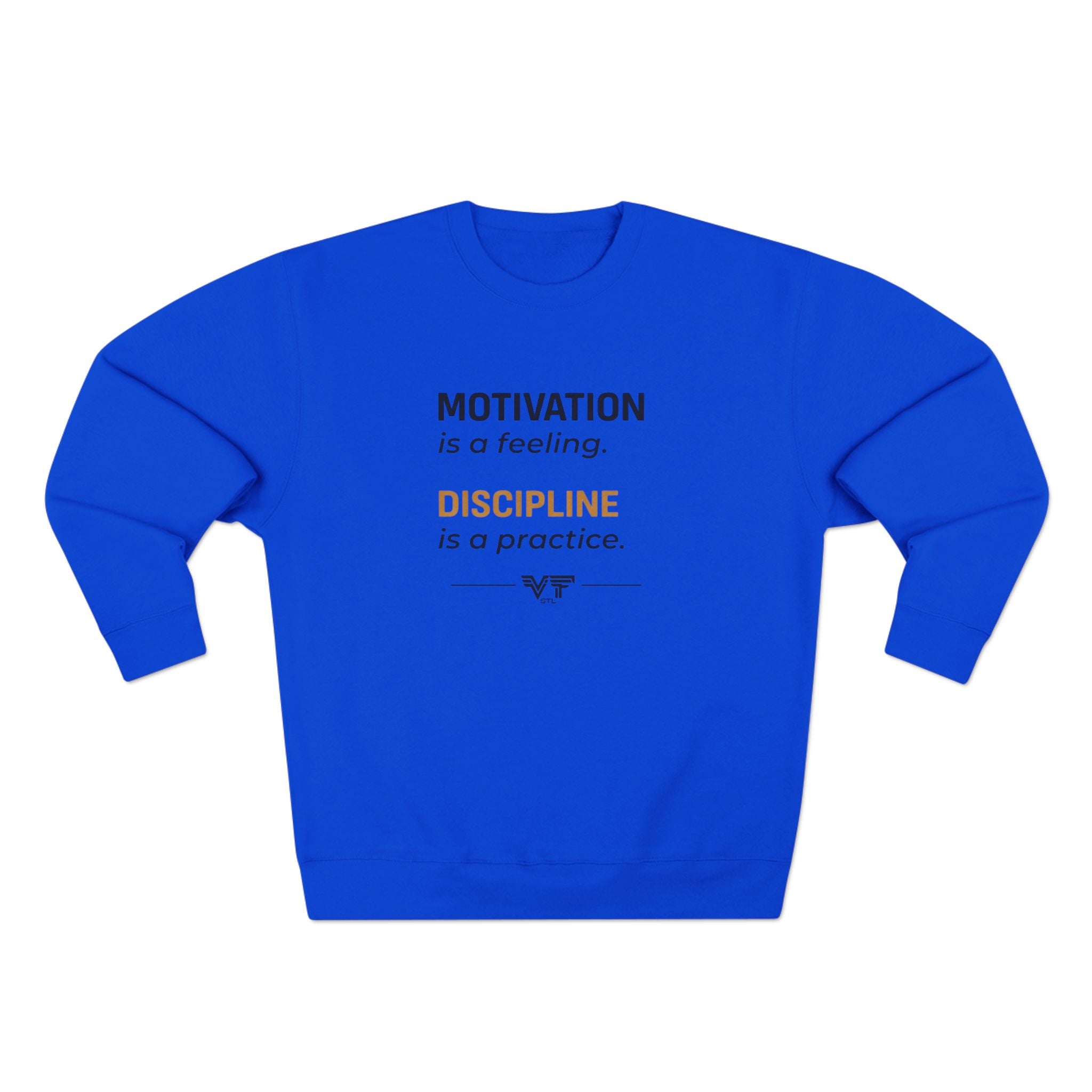 Motivation is a Feeling, Discipline is a Practice Crewneck Sweatshirt